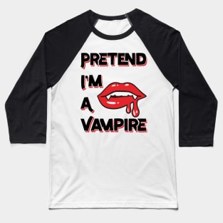 Pretend I'm A Vampire Baseball T-Shirt
